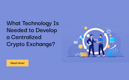 What Technology is Needed to Develop a Centralized Crypto Exchange?