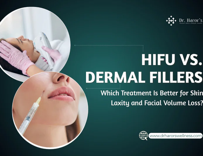 HIFU vs. Dermal Fillers: Which Treatment Is Better for Skin Laxity and Facial Volume Loss?