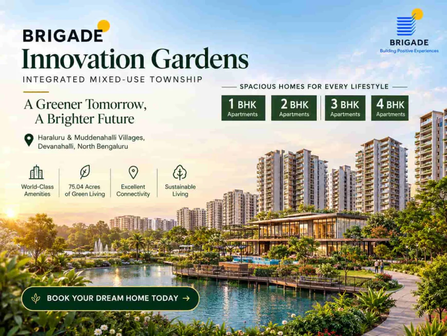Brigade Innovation Gardens: Upcoming Residential Project in Devanahalli, Bangalore