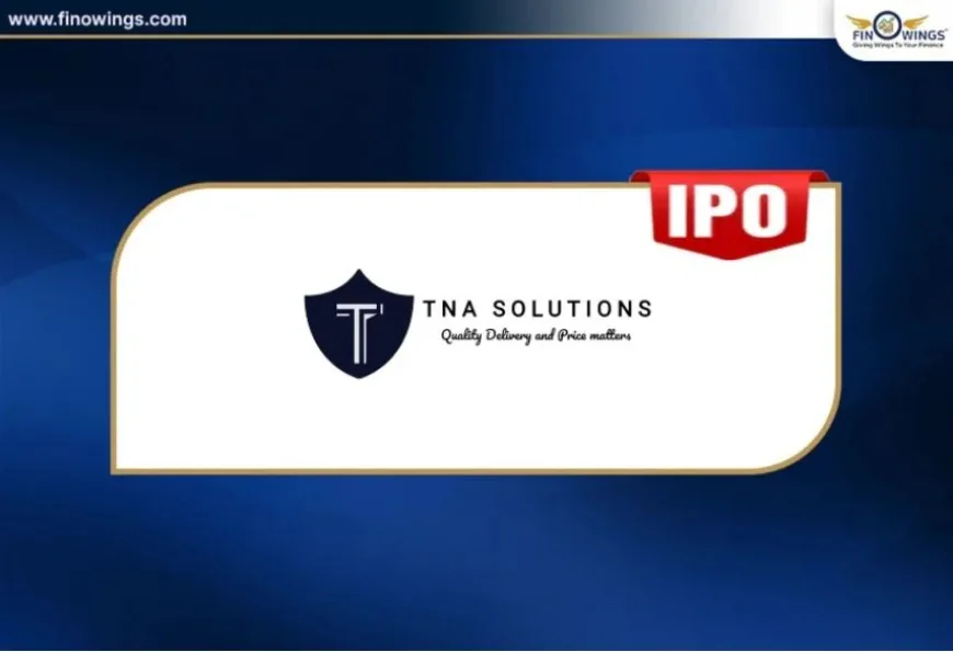 TNA Solutions IPO GMP Today, Price, Date, Lot Size & Listing | Finowings