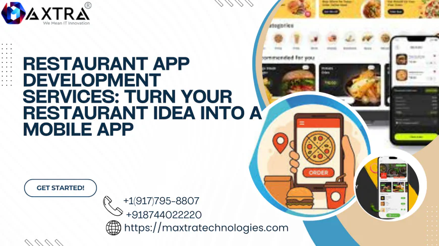 Restaurant App Development Services: Turn Your Restaurant Idea Into a Mobile App
