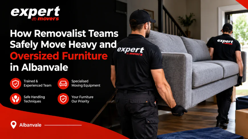 How Removalist Teams Safely Move Heavy and Oversized Furniture in Albanvale