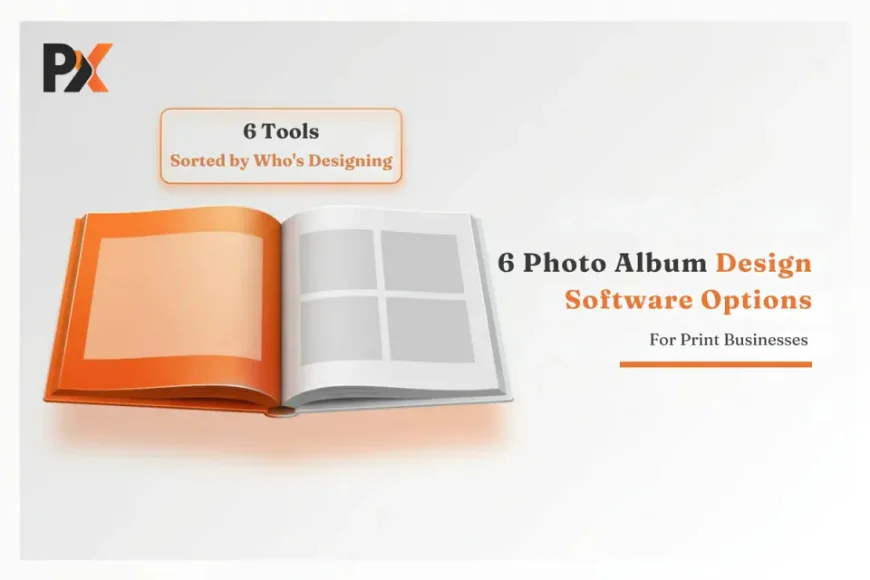 6 Photo Album Design Software Options for Print Businesses