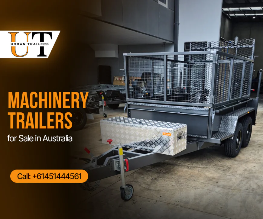Machinery Trailers in Australia: Choosing the Right Trailer for Your Equipment