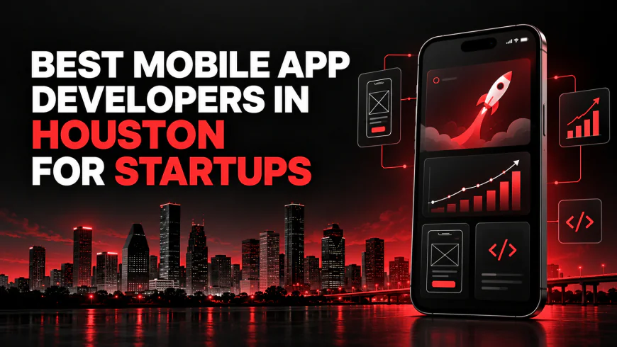Best Mobile App Developers in Houston for Startups