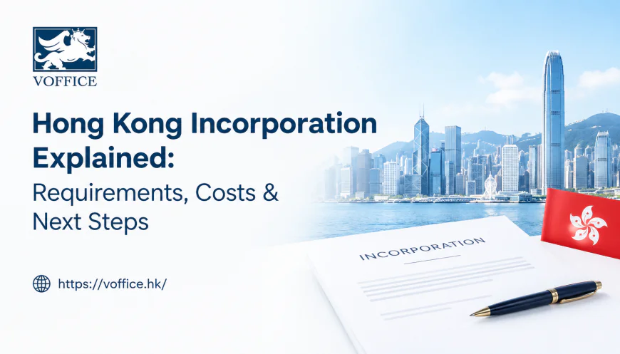 Hong Kong Incorporation Explained: Requirements, Costs & Next Steps