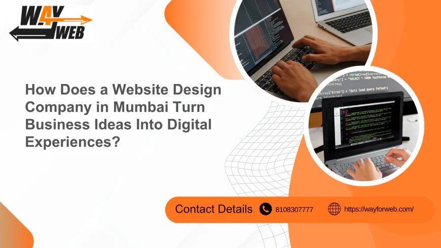 How Does a Website Design Company in Mumbai Turn Business Ideas Into Digital Experiences?