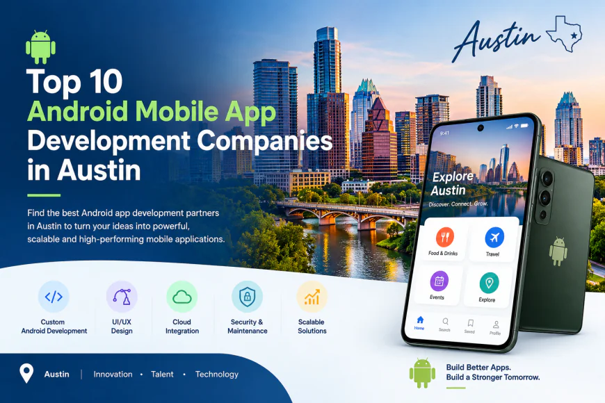 Top 10 Android App Development Partners in Austin for Businesses in 2026