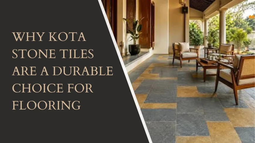 Why Kota Stone Tiles Are a Durable Choice for Flooring