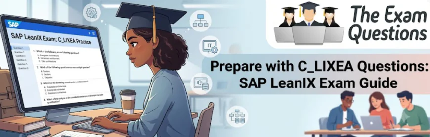 Prepare with C_LIXEA Questions: SAP LeanIX Exam Guide
