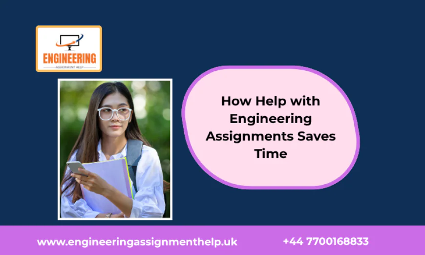 How Help with Engineering Assignments Saves Time
