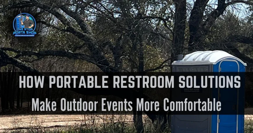 How Portable Restroom Solutions Make Outdoor Events More Comfortable