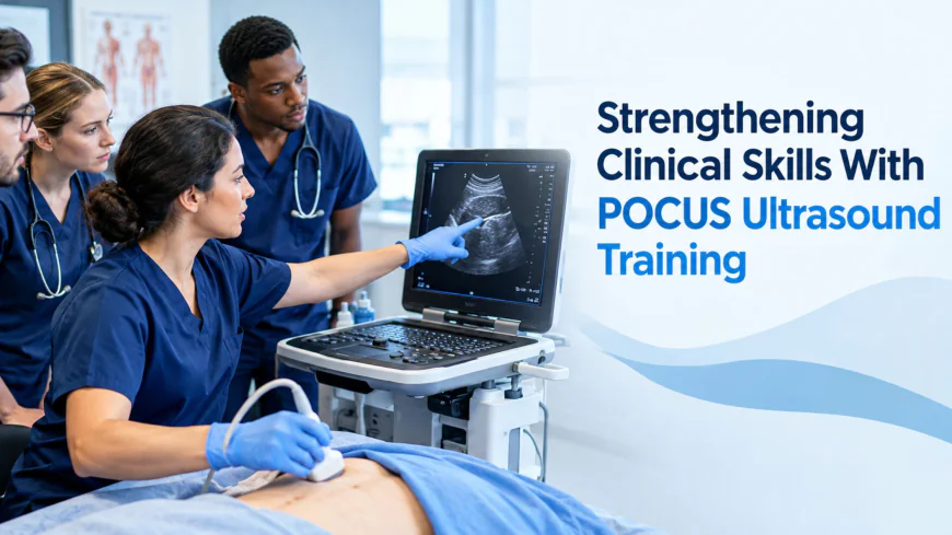 Strengthening Clinical Skills With POCUS Ultrasound Training