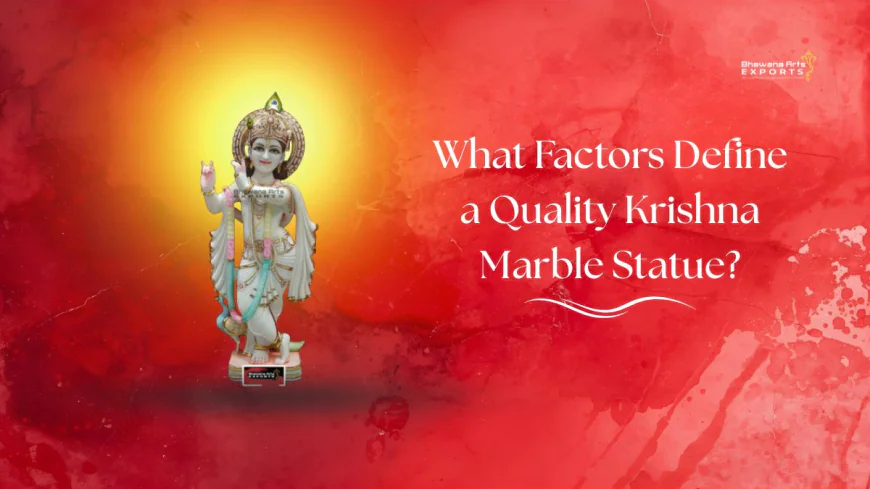 What Factors Define a Quality Krishna Marble Statue?