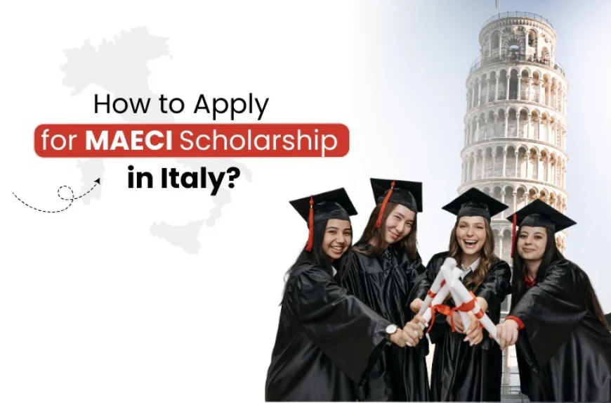 MAECI Scholarship in Italy: Application Requirements