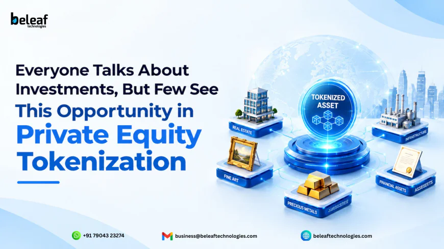 Everyone Talks About Investments, But Few See This Opportunity in Private Equity Tokenization