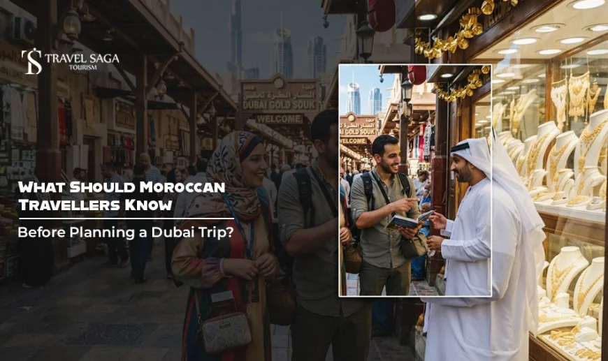 What Should Moroccan Travellers Know Before Planning a Dubai Trip?