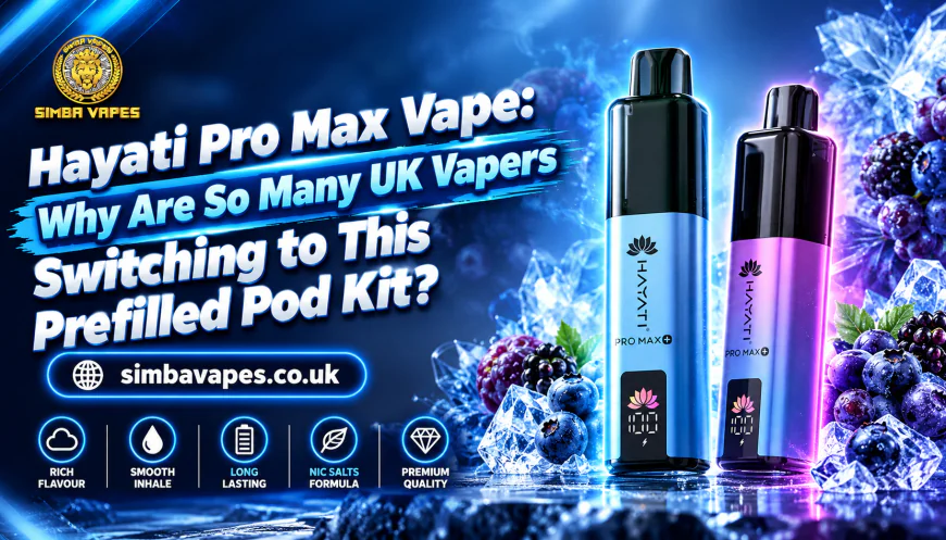 Hayati Pro Max Vape: Why Are So Many UK Vapers Switching to This Prefilled Pod Kit?