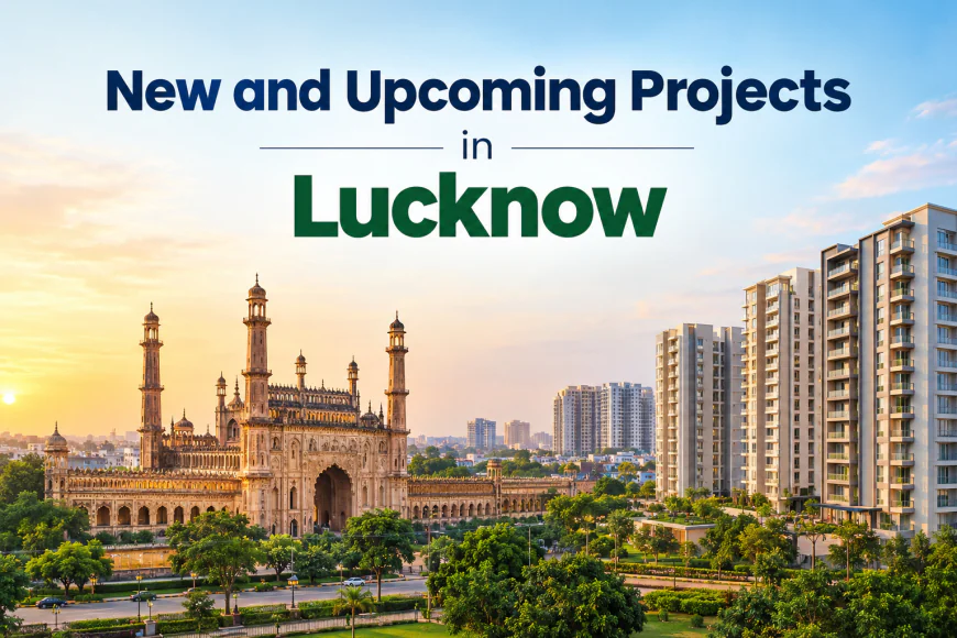 Top New Launch Residential Projects in Lucknow for Modern Homebuyers
