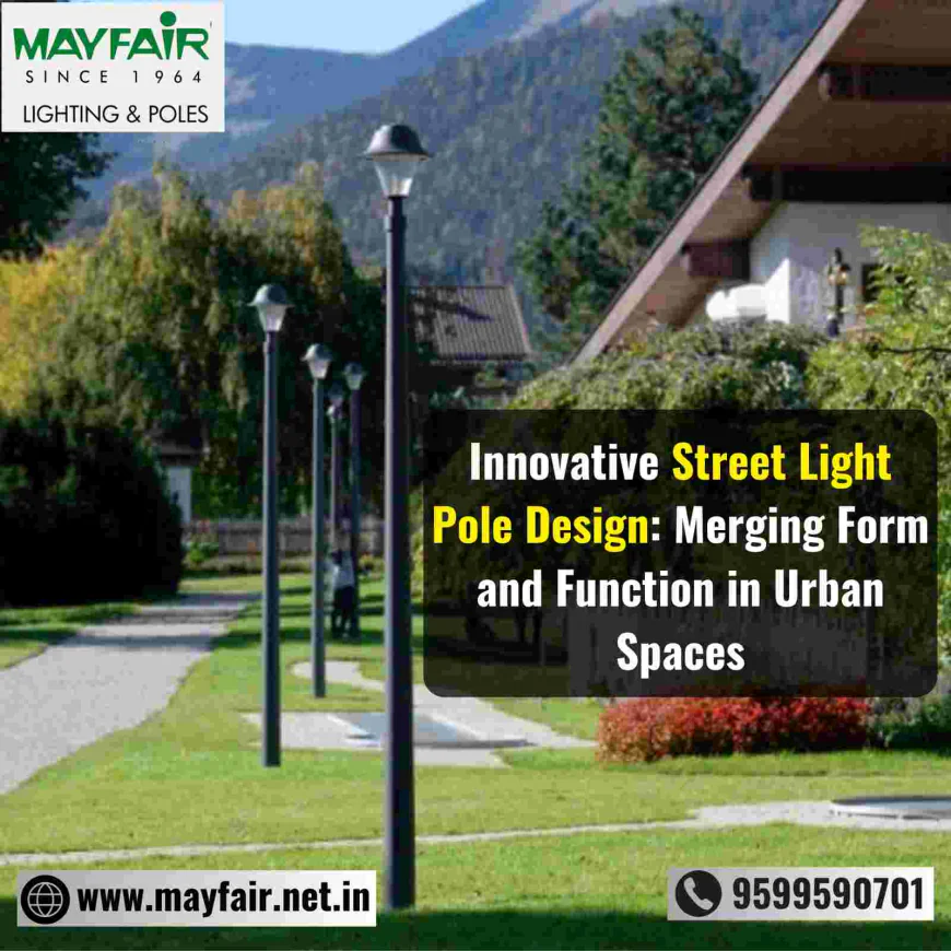 6 Reasons Why Decorative Street Light Poles Are Becoming Popular in Modern Projects