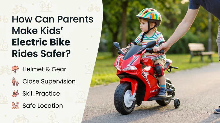 How Can Parents Make Kids’ Electric Bike Rides Safer?