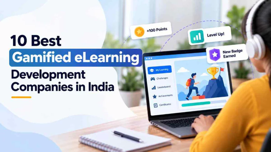 10 Best Gamified eLearning Development Companies in India