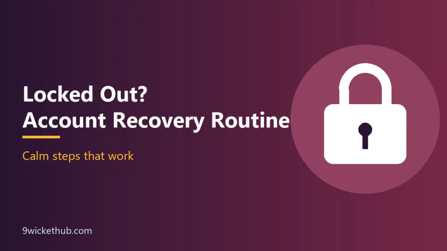 Locked Out? A Calm Account Recovery Routine That Works