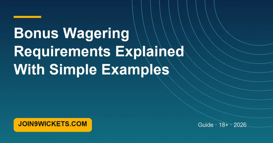 Bonus Wagering Requirements Explained With Simple Examples