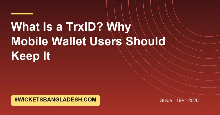 What Is a TrxID? Why Mobile Wallet Users Should Keep It
