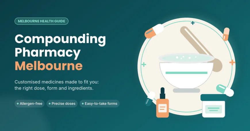 Compounding Pharmacy Melbourne: Your Guide to Personalised Medicine That Fits You