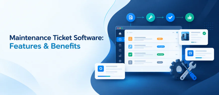 Maintenance Ticket Software: A Smarter Approach to Facility Maintenance