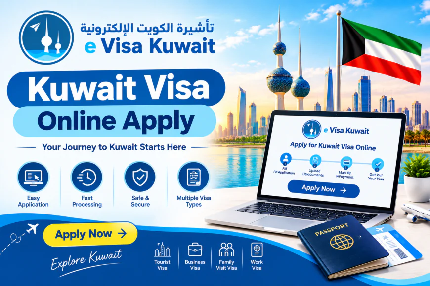 Kuwait Visa Online Apply – Apply Online and Prepare for Your Trip