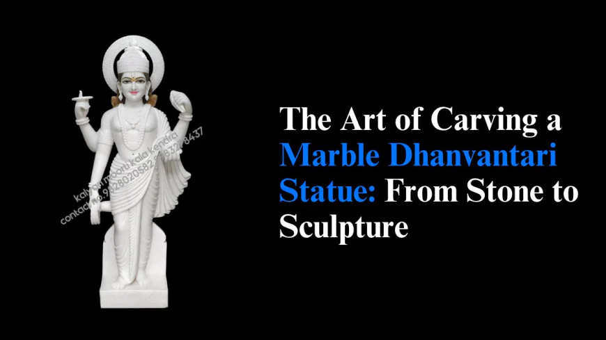 The Art of Carving a Marble Dhanvantari Statue: From Stone to Sculpture