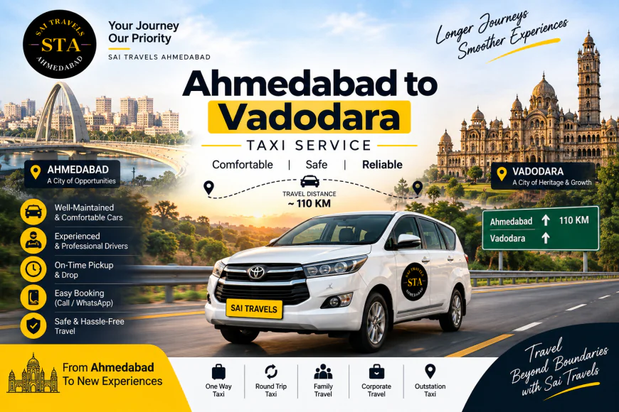 Ahmedabad to Vadodara Taxi Service – Enjoy Comfortable and Reliable Travel with Sai Travels