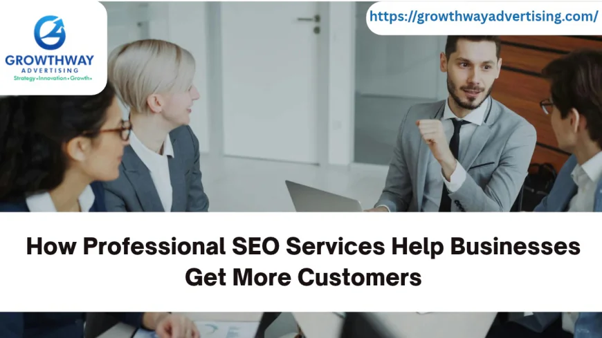 How Professional SEO Services Help Businesses Get More Customers