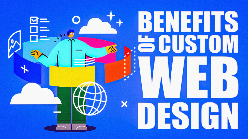 Custom Web Design: Why a Tailored Website Can Benefit Your Business