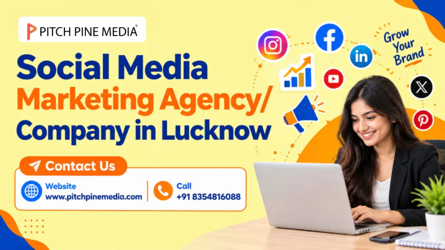 How Does Social Media Marketing Help Lucknow Businesses Get More Leads?