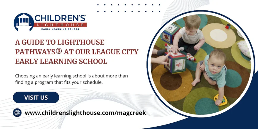A Guide to Lighthouse Pathways® at Our League City Early Learning School