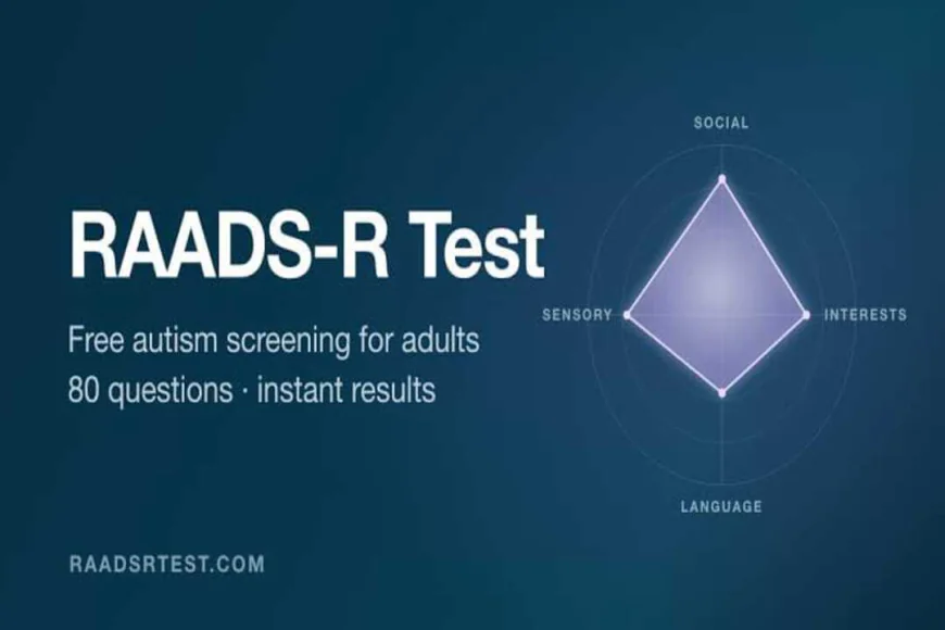 Understanding Autism Screening and the RAADS-R Questionnaire