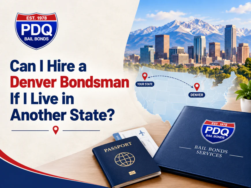 Can I Hire a Denver Bondsman If I Live in Another State?
