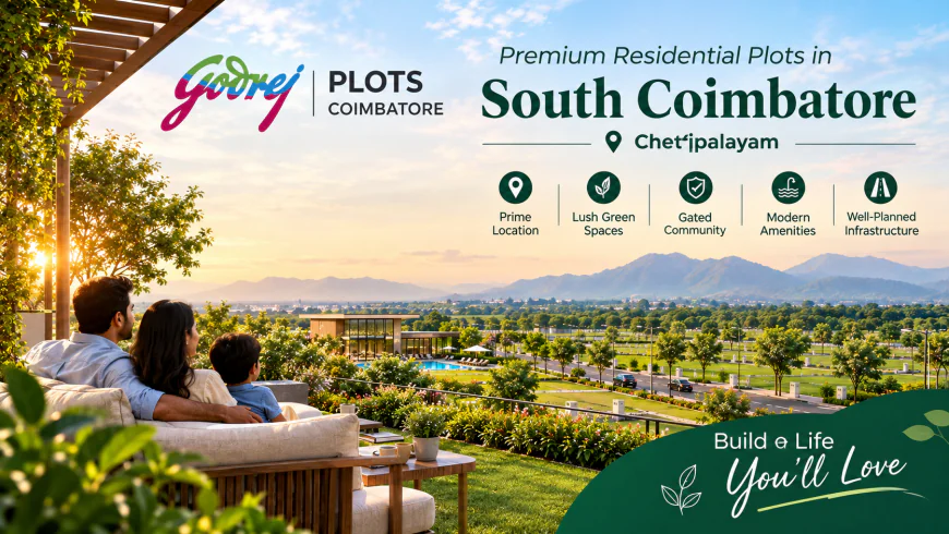 An Insider Look at Godrej Plots Coimbatore | Designing Your Dream Lifestyle