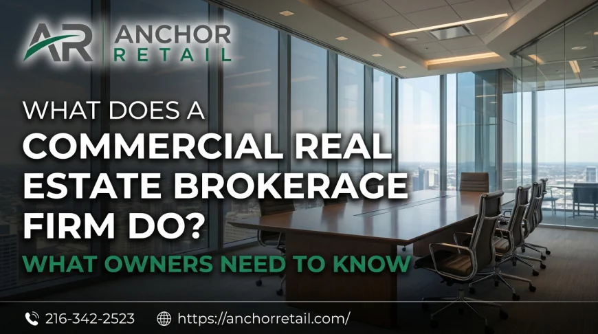 What Does a Commercial Real Estate Brokerage Firm Do?