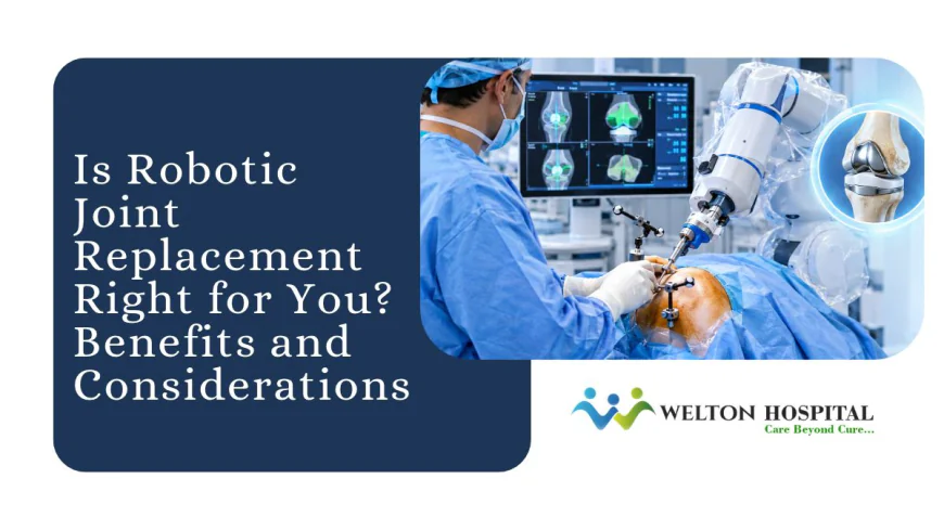Is Robotic Joint Replacement Right for You? Benefits and Considerations