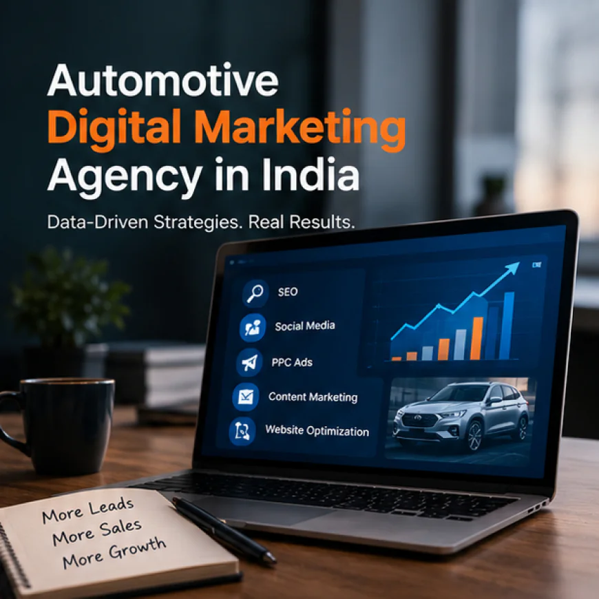 Automotive Digital Marketing Agency in India vs In-House Team vs Freelancer: Which Fits Your Business?