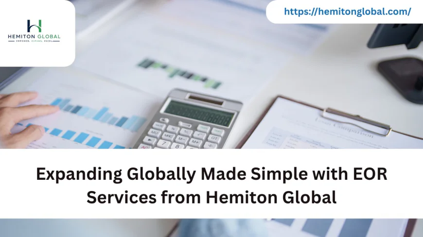 Expanding Globally Made Simple with EOR Services from Hemiton Global
