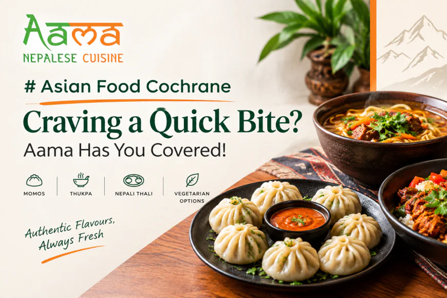 Asian Food Cochrane: Craving a Quick Bite? Aama Has You Covered!