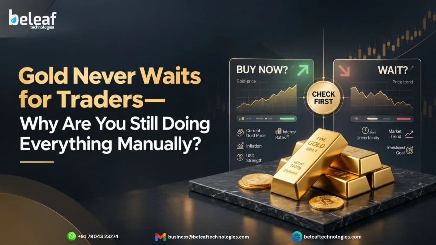Gold Never Waits for Traders—Why Are You Still Doing Everything Manually?