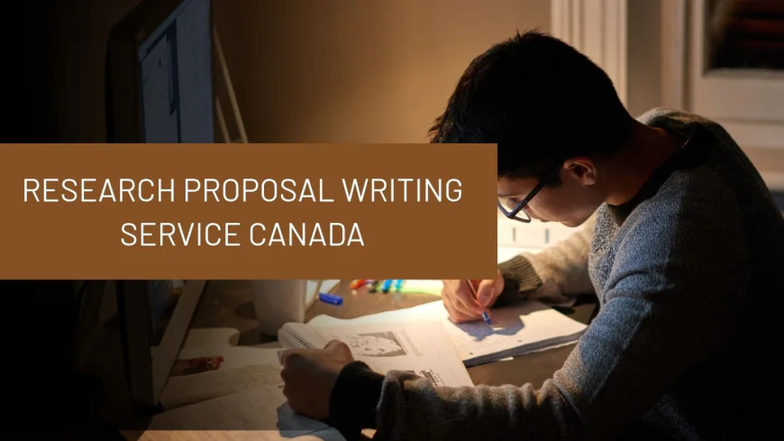Research Proposal Writing Service Canada: A Practical Guide for Students to Develop Strong Research Proposals