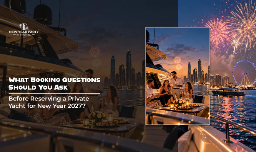 What Booking Questions Should You Ask Before Reserving a Private Yacht for New Year 2027?
