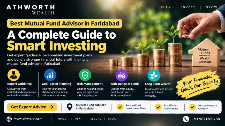 Top Mutual Fund Advisors in Faridabad for Long-Term Wealth Growth
